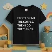 First I Drink Coffee Then I Do Things Funny Toddler T-Shirt thumb 3