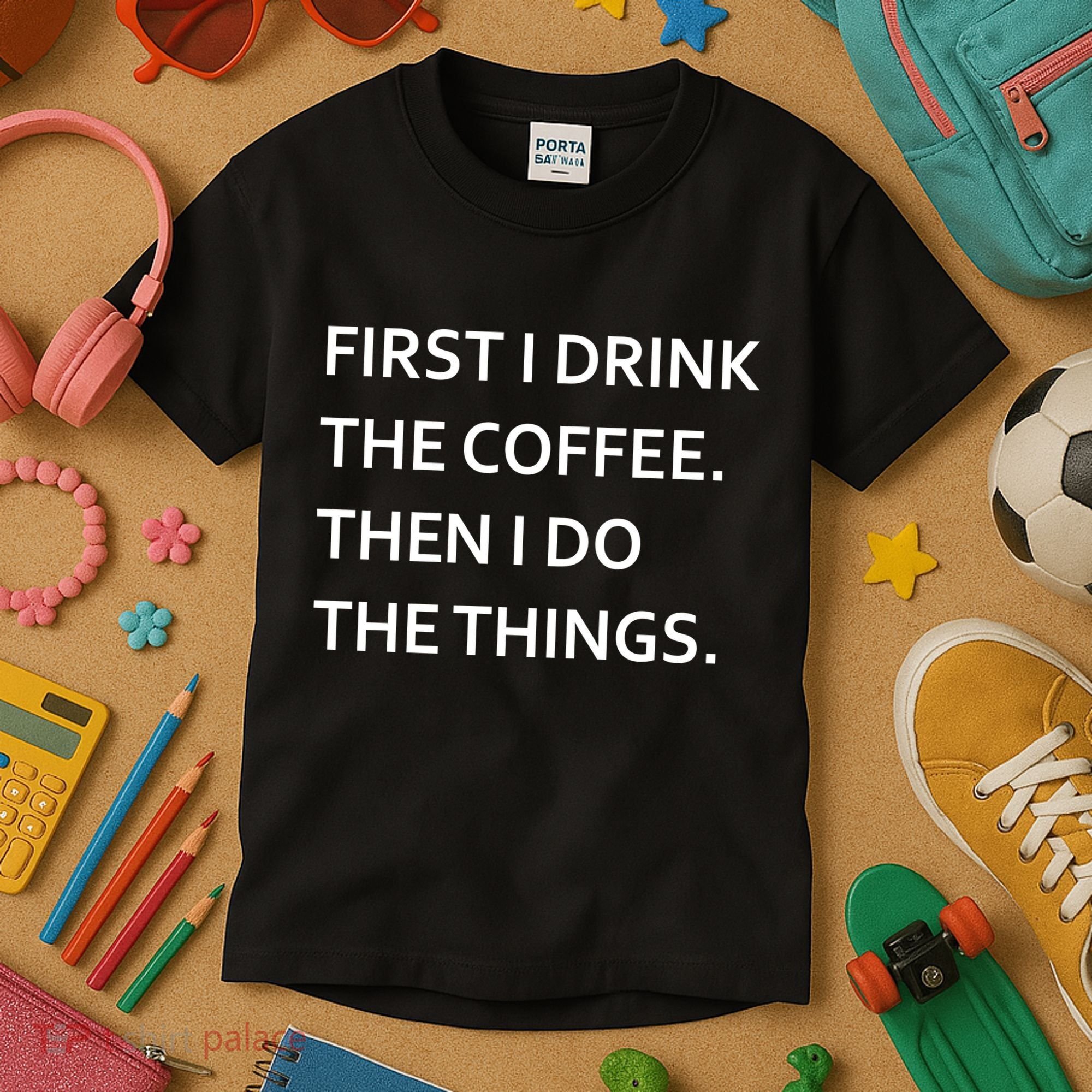 First I Drink Coffee Then I Do Things Funny Kids T-Shirt