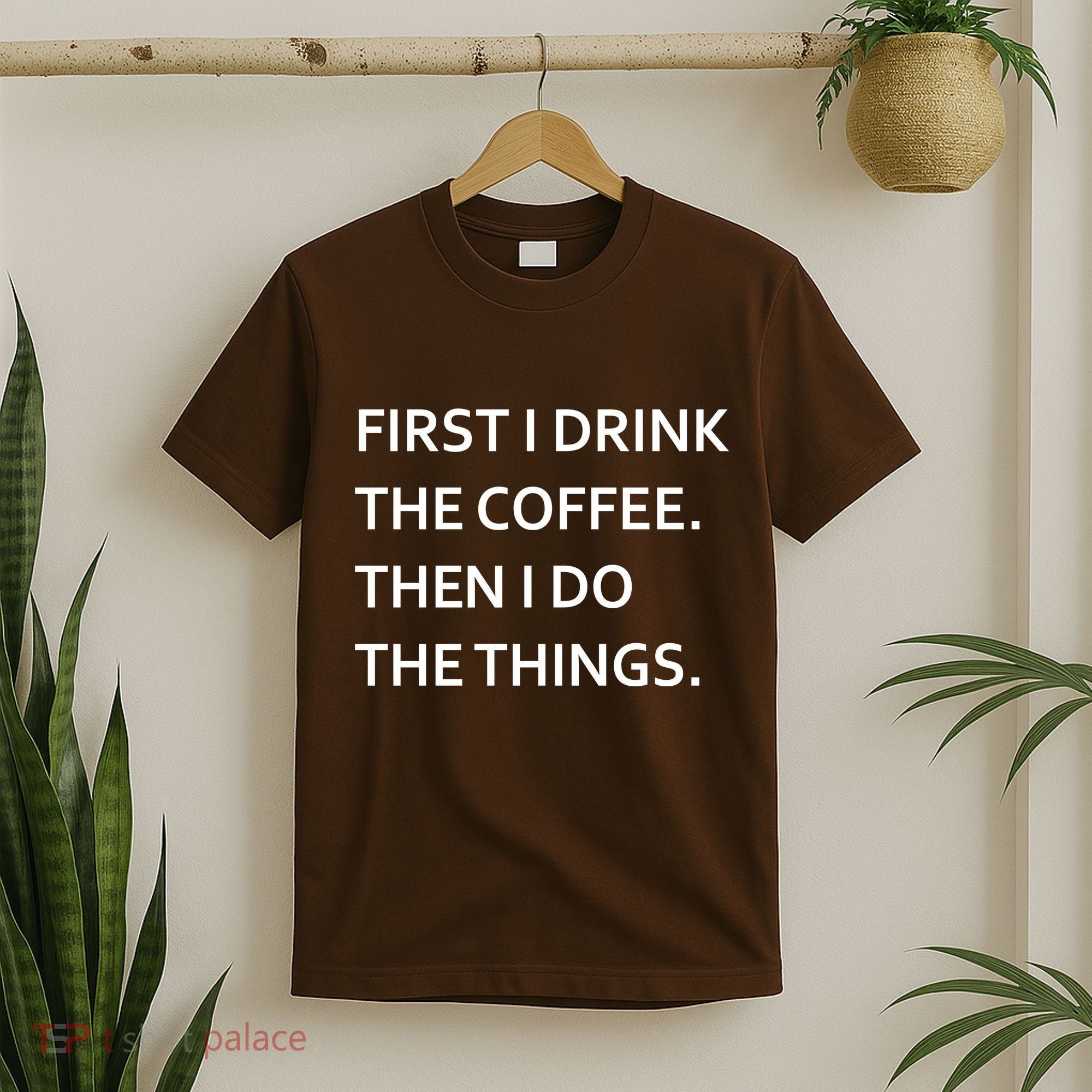 First I Drink Coffee Then I Do Things Funny T-Shirt