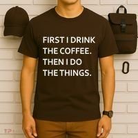 First I Drink Coffee Then I Do Things Funny T-Shirt thumb 6