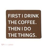 First I Drink Coffee Then I Do Things Funny Mousepad thumb 0