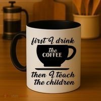 First I Drink The Coffee Then I Teach The Children Coffee Mug thumb 4