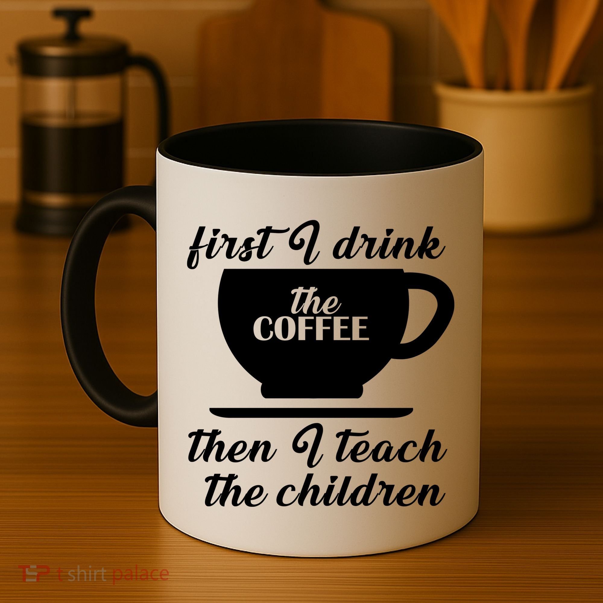 First I Drink The Coffee Then I Teach The Children Coffee Mug