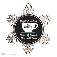 First I Drink The Coffee Then I Teach The Children Ornament thumb 0