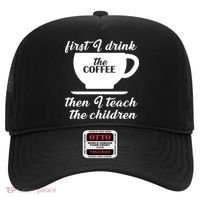 First I Drink The Coffee Then I Teach The Children Hat thumb 0