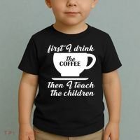 First I Drink The Coffee Then I Teach The Children Toddler T-Shirt thumb 2