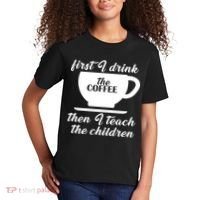 First I Drink The Coffee Then I Teach The Children Kids T-Shirt thumb 2