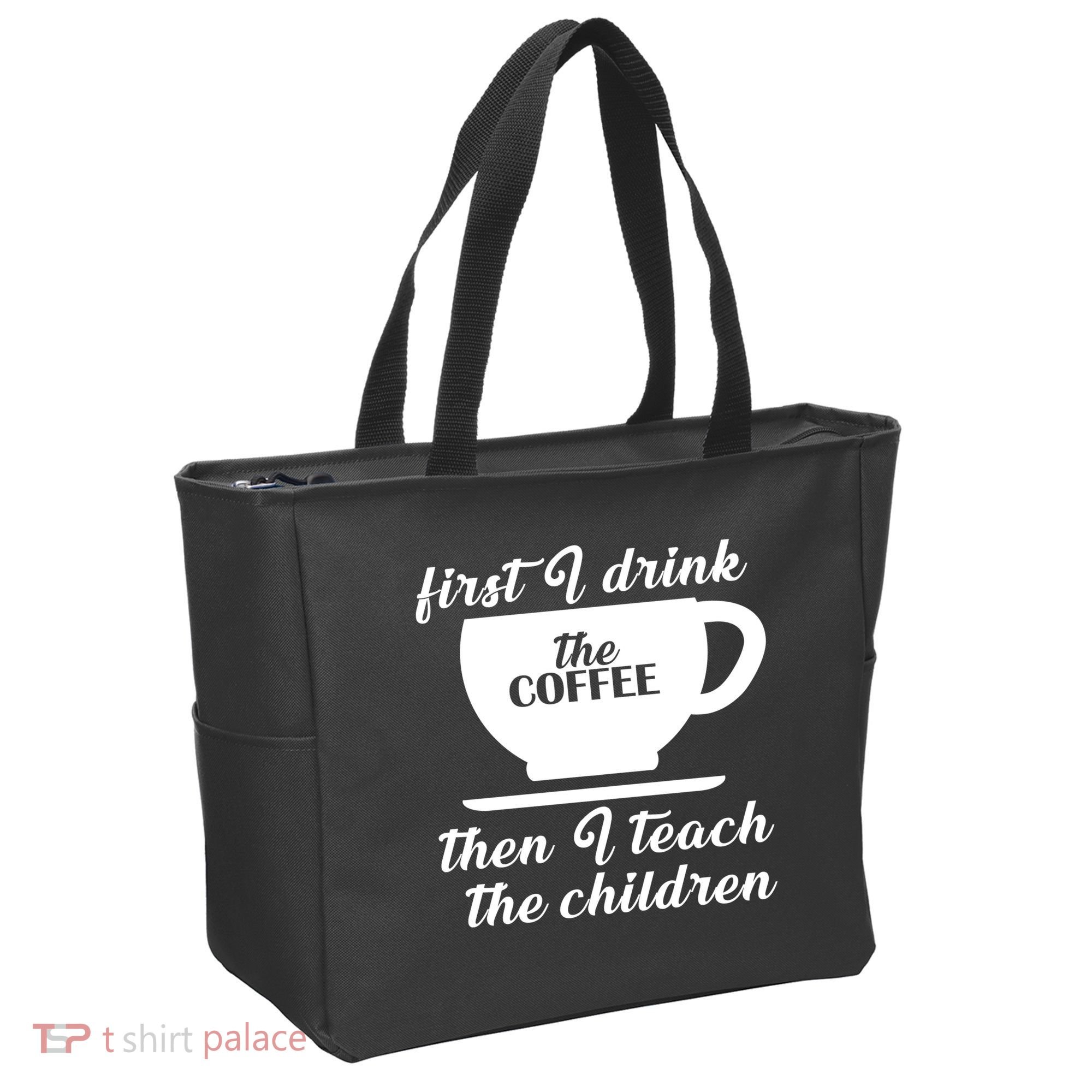 First I Drink The Coffee Then I Teach The Children Tote Bag