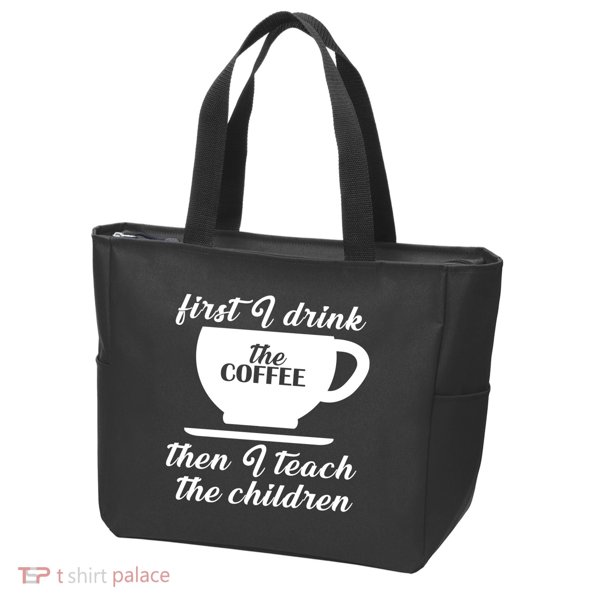 First I Drink The Coffee Then I Teach The Children Tote Bag