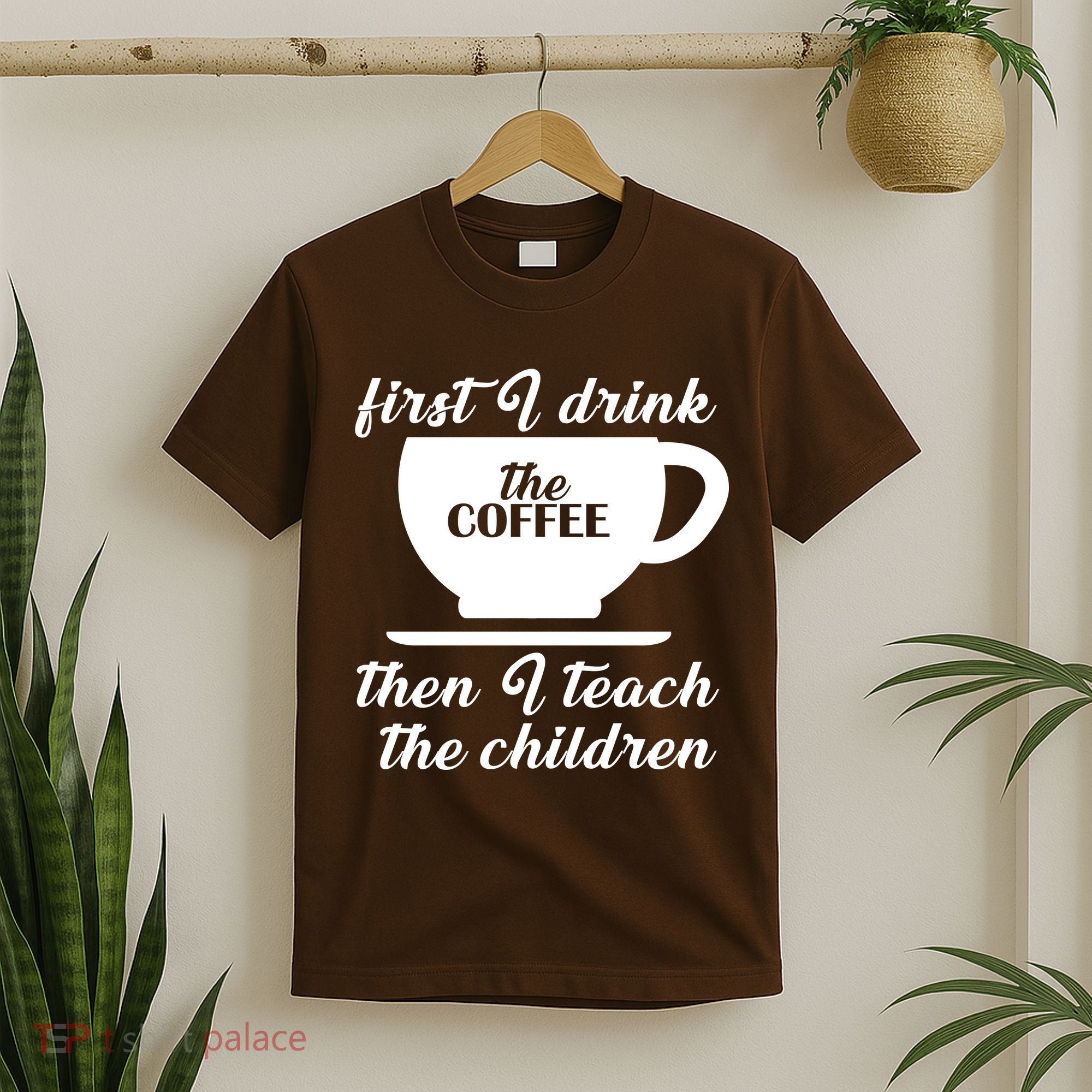 First I Drink The Coffee Then I Teach The Children T-Shirt
