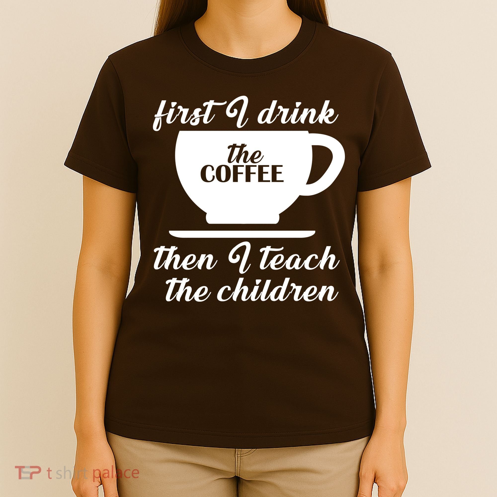 First I Drink The Coffee Then I Teach The Children T-Shirt