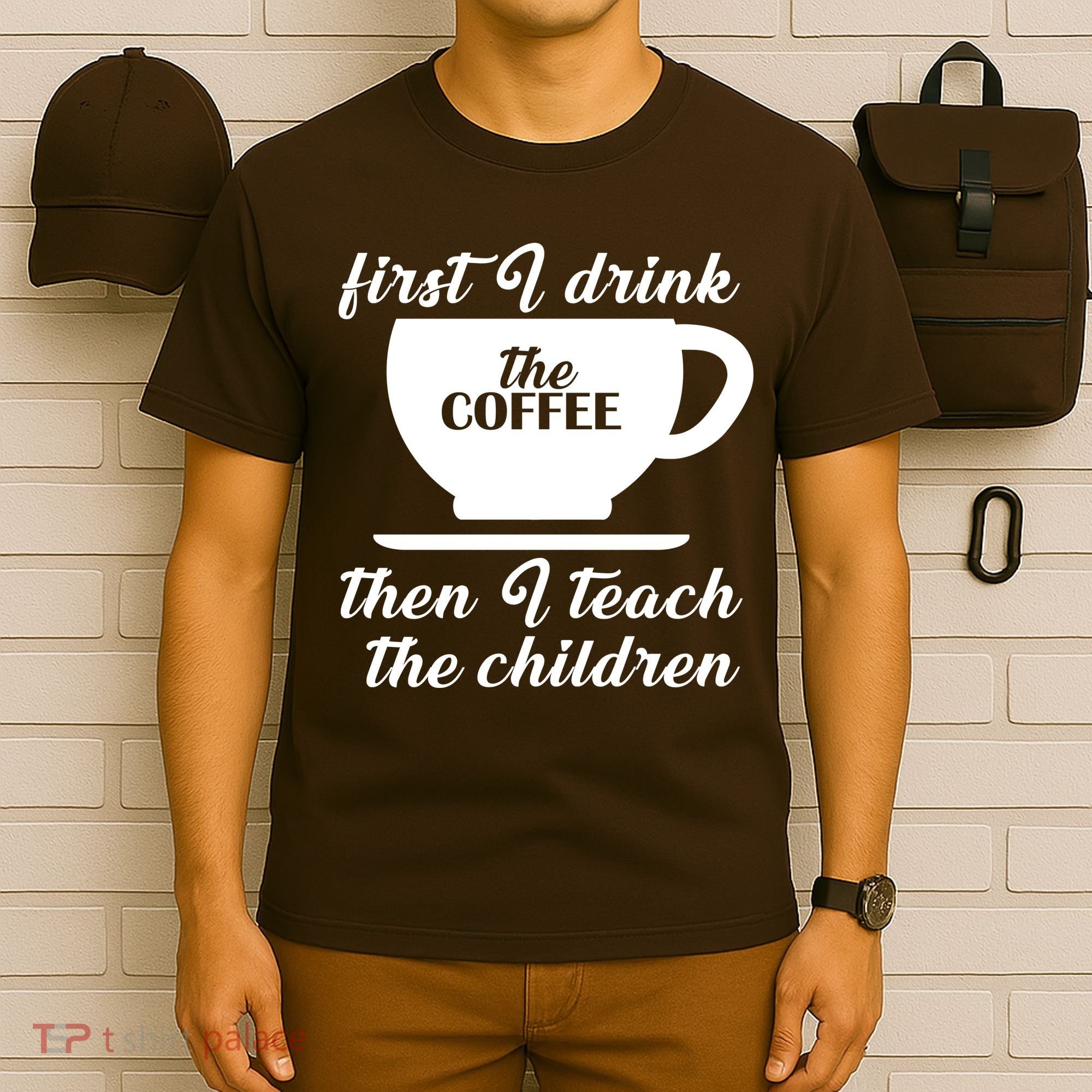 First I Drink The Coffee Then I Teach The Children T-Shirt