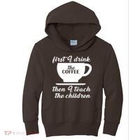 First I Drink The Coffee Then I Teach The Children Kids Hoodie thumb 0