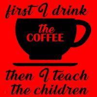 First I Drink The Coffee Then I Teach The Children Santa Hat thumb 1