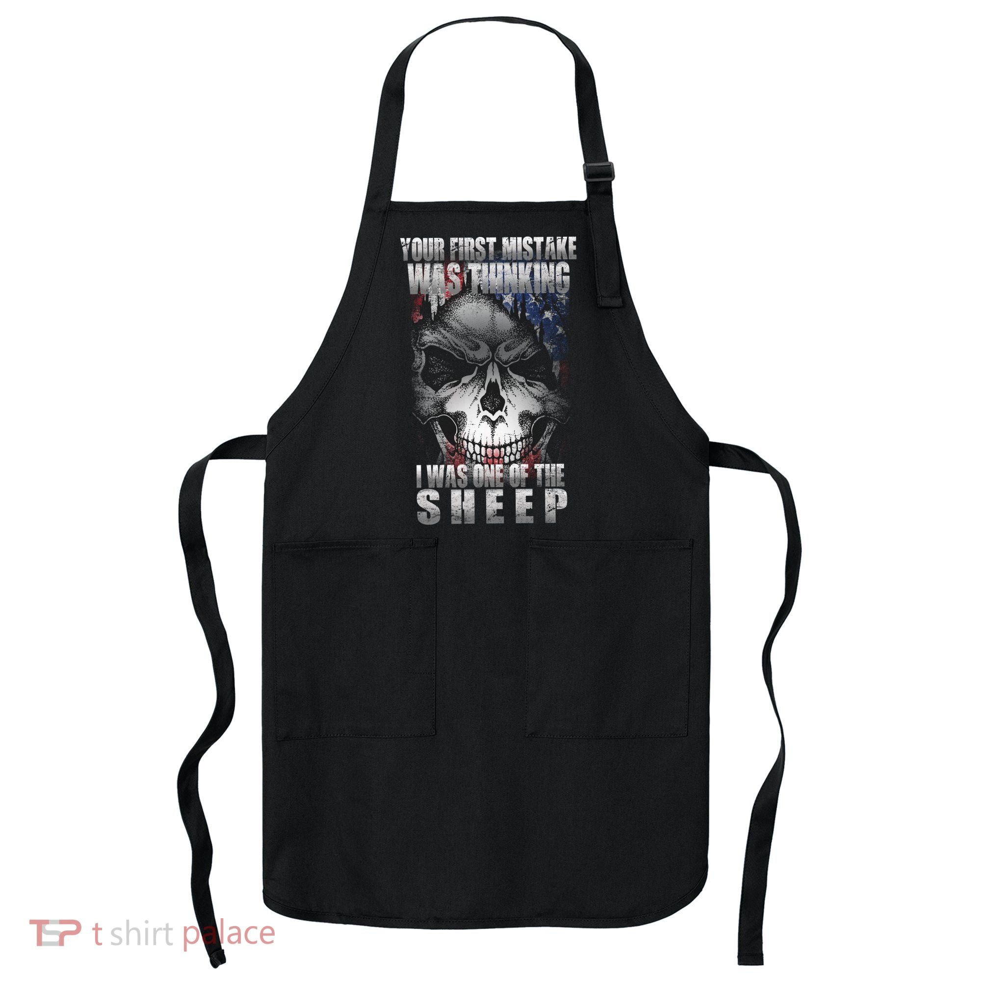 First Mistake Was Thinking I Was One Of the Sheep Apron