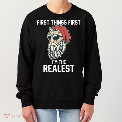 First Things First I'm the Realest Cool Santa Women's Sweatshirt
