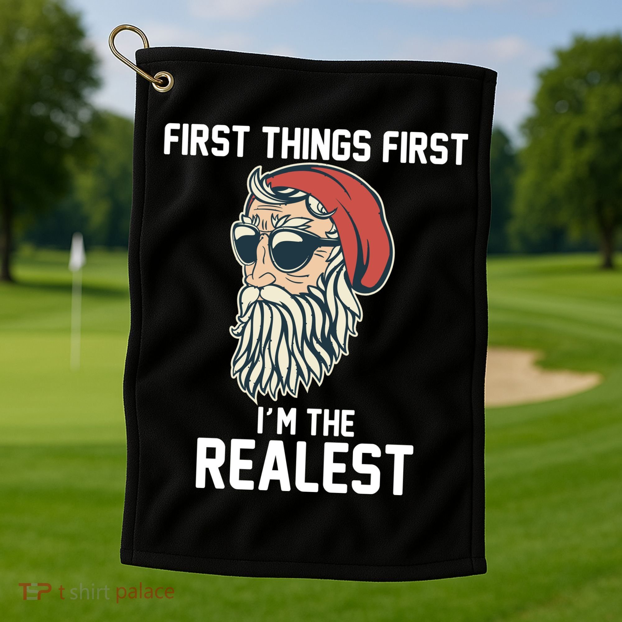 First Things First I'm the Realest Cool Santa Golf Towel