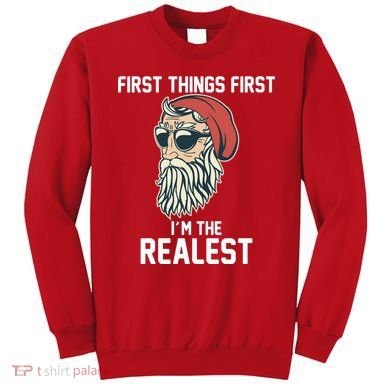 First Things First I'm the Realest Cool Santa Sweatshirt