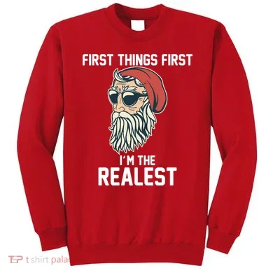 First Things First I'm the Realest Cool Santa Sweatshirt