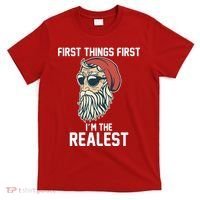 First Things First I'm the Realest Cool Santa T-Shirt thumb 0