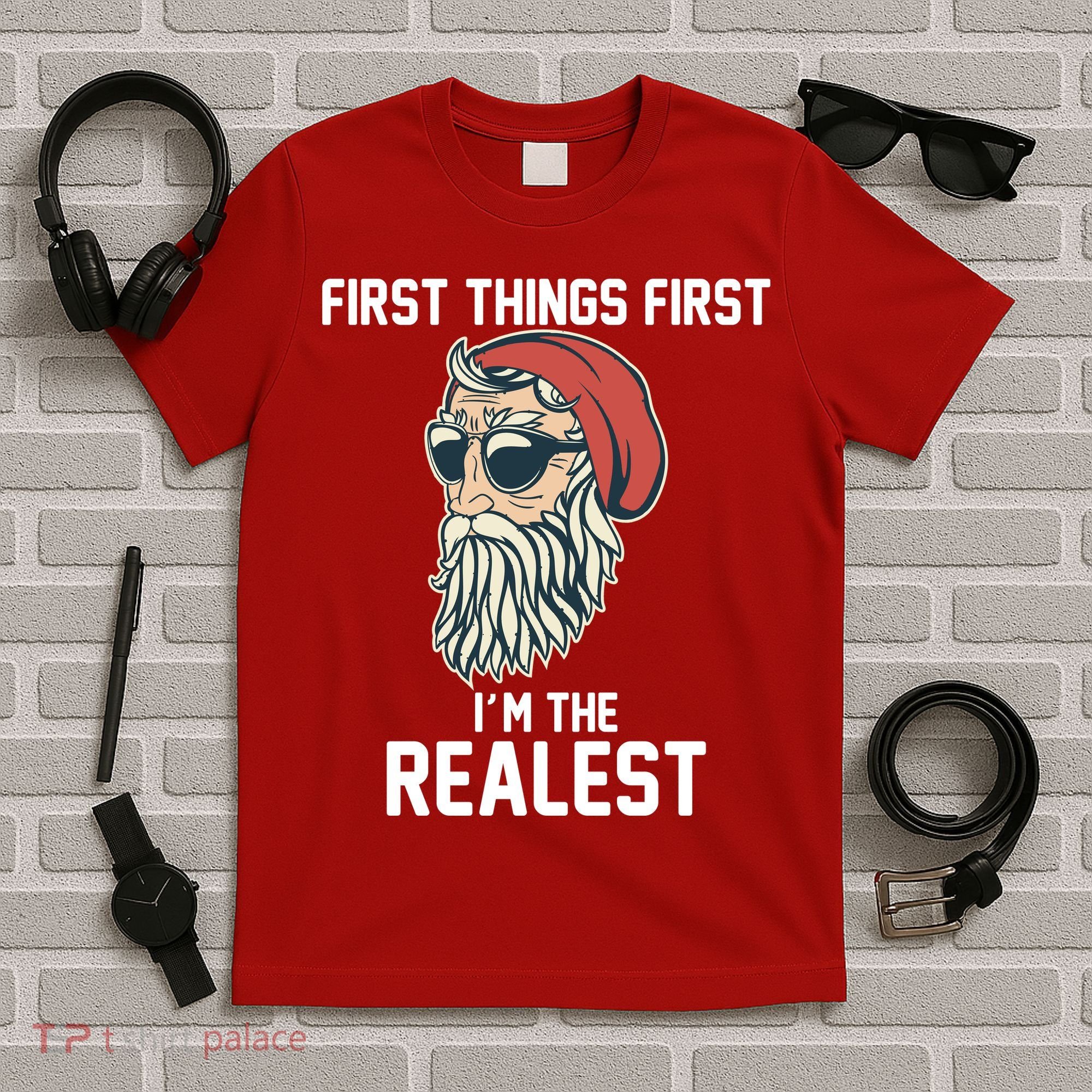 First Things First I'm the Realest Cool Santa T-Shirt