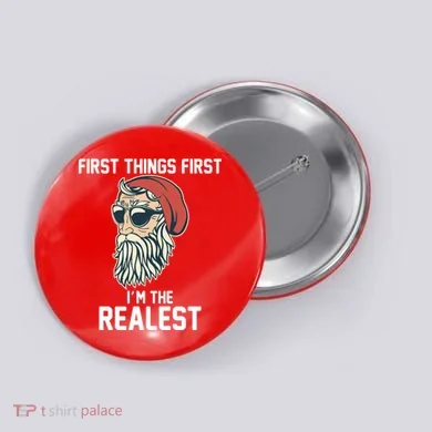 First Things First I'm the Realest Cool Santa Button