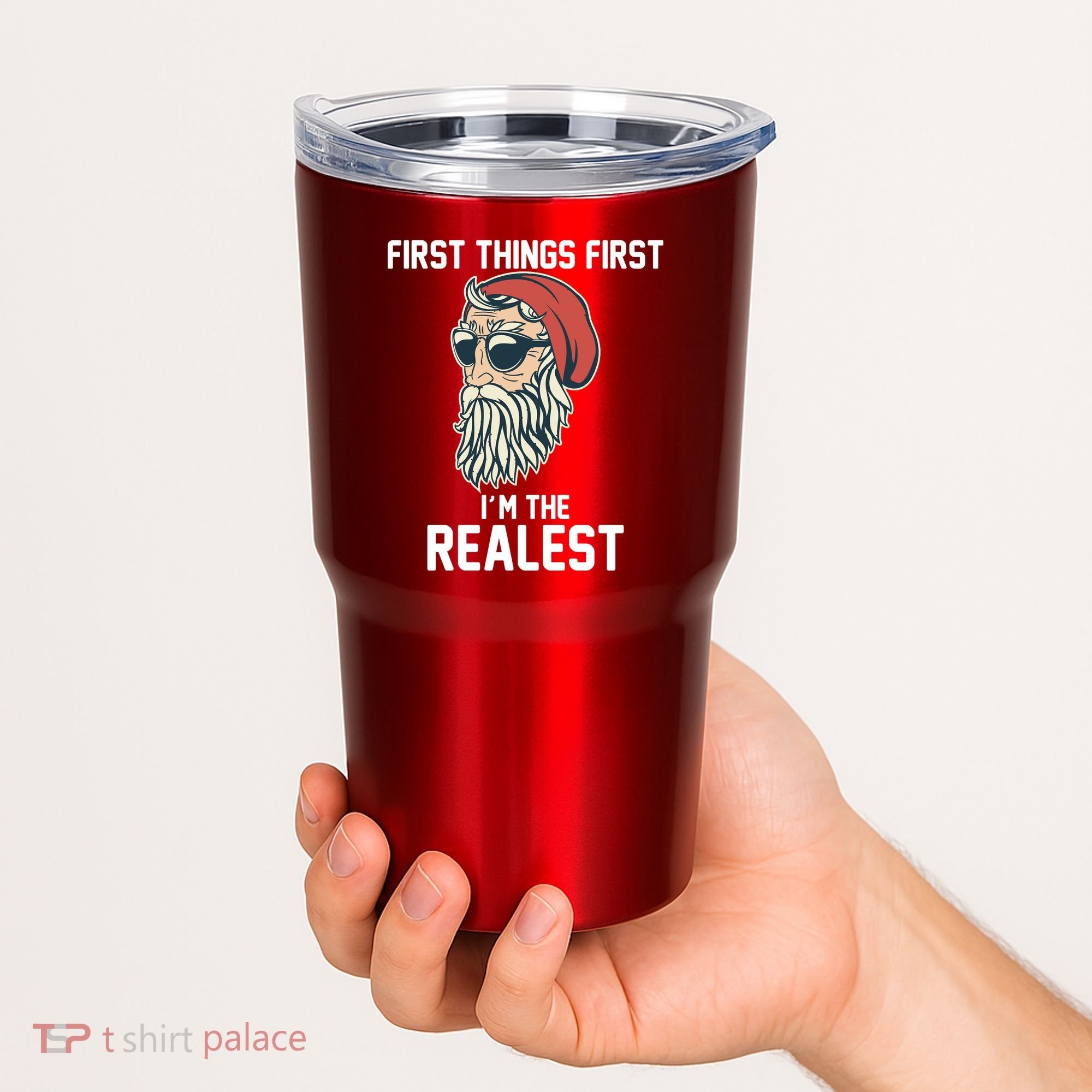 First Things First I'm the Realest Cool Santa Tumbler
