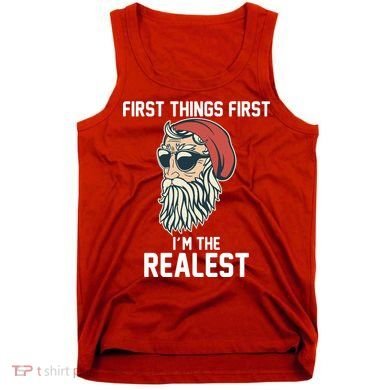 First Things First I'm the Realest Cool Santa Tank Top