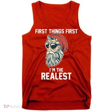 First Things First I'm the Realest Cool Santa Tank Top