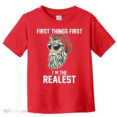 First Things First I'm the Realest Cool Santa Toddler T-Shirt