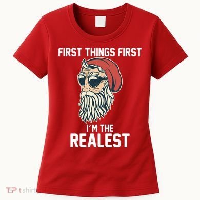 First Things First I'm the Realest Cool Santa Women's T-Shirt