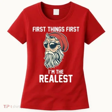 First Things First I'm the Realest Cool Santa Women's T-Shirt