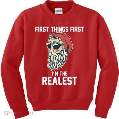 First Things First I'm the Realest Cool Santa Kids Sweatshirt