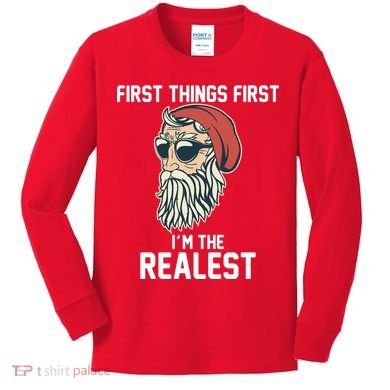 First Things First I'm the Realest Cool Santa Kids Long Sleeve Shirt