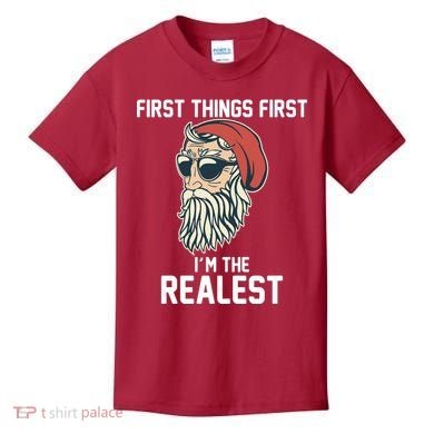 First Things First I'm the Realest Cool Santa Kids T-Shirt