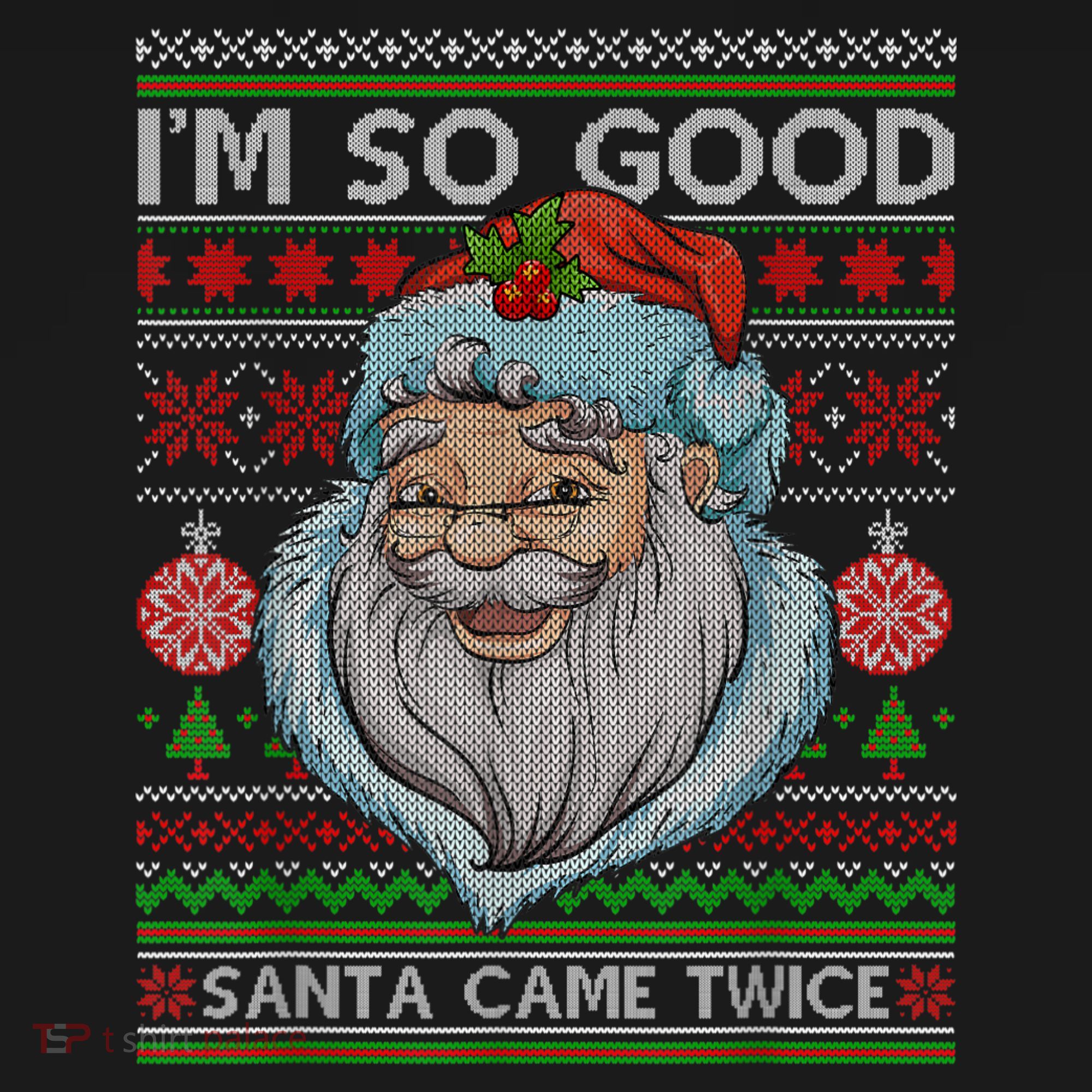 Funny I'm So Good Santa Came Twice Ugly Christmas Sweater Women's Hoodie