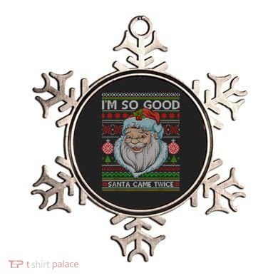 Funny I'm So Good Santa Came Twice Ugly Christmas Sweater Ornament