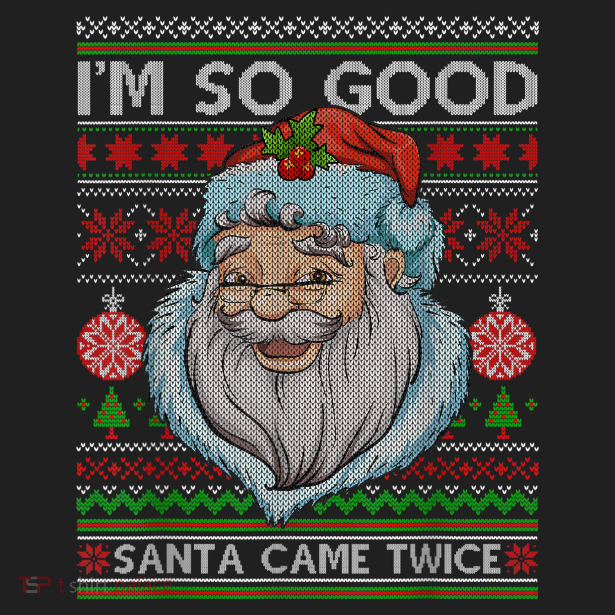 Funny I'm So Good Santa Came Twice Ugly Christmas Sweater Hat
