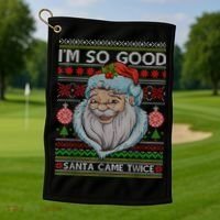 Funny I'm So Good Santa Came Twice Ugly Christmas Sweater Golf Towel thumb 1