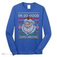 Funny I'm So Good Santa Came Twice Ugly Christmas Sweater Long Sleeve Shirt thumb 0