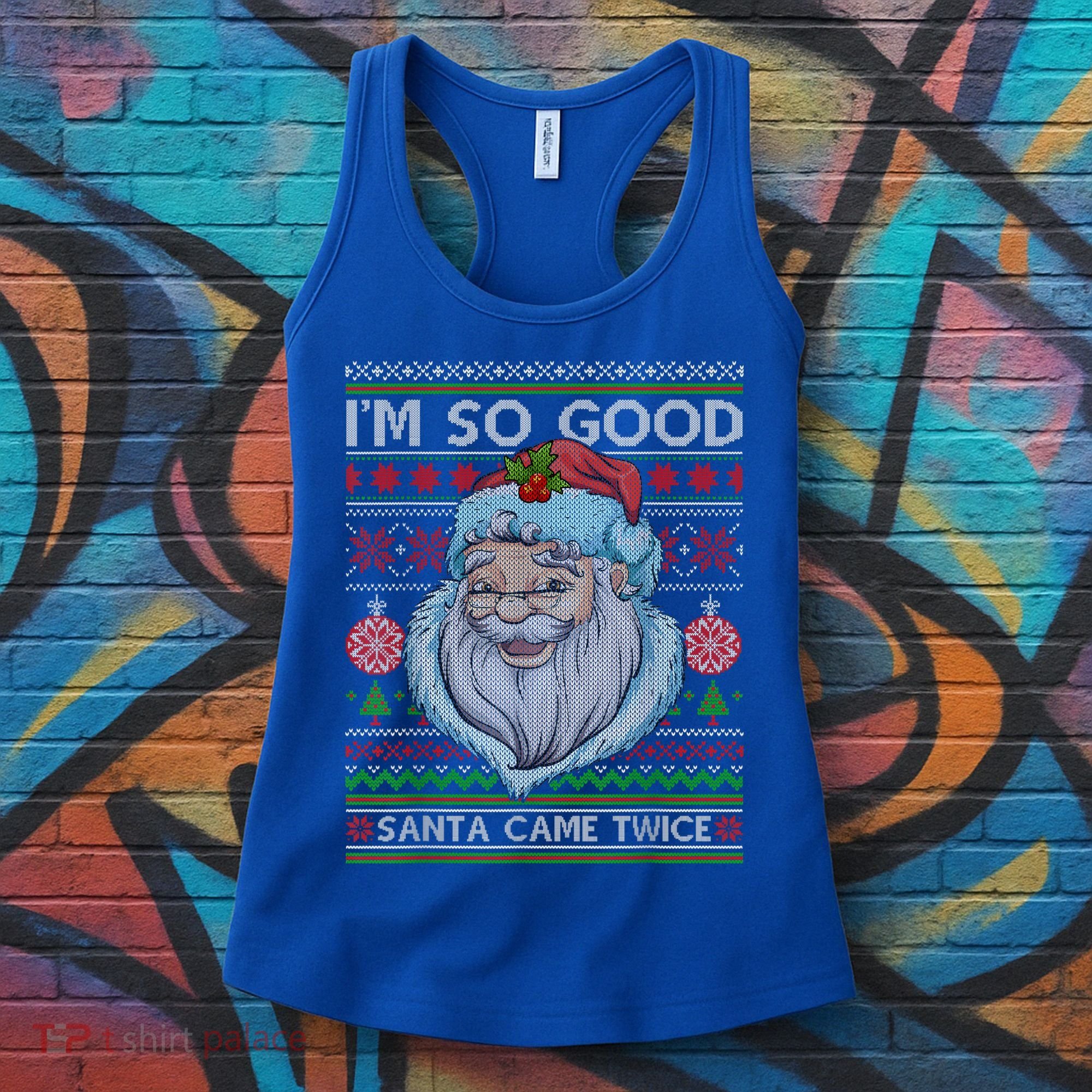Funny I'm So Good Santa Came Twice Ugly Christmas Sweater Women's Tank Top