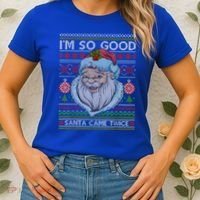 Funny I'm So Good Santa Came Twice Ugly Christmas Sweater Women's T-Shirt thumb 2