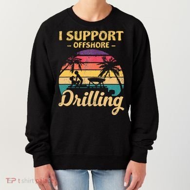Funny I Support Offshore Drilling Pontoon Boat Women's Sweatshirt