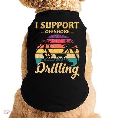 Funny I Support Offshore Drilling Pontoon Boat Doggie Tank