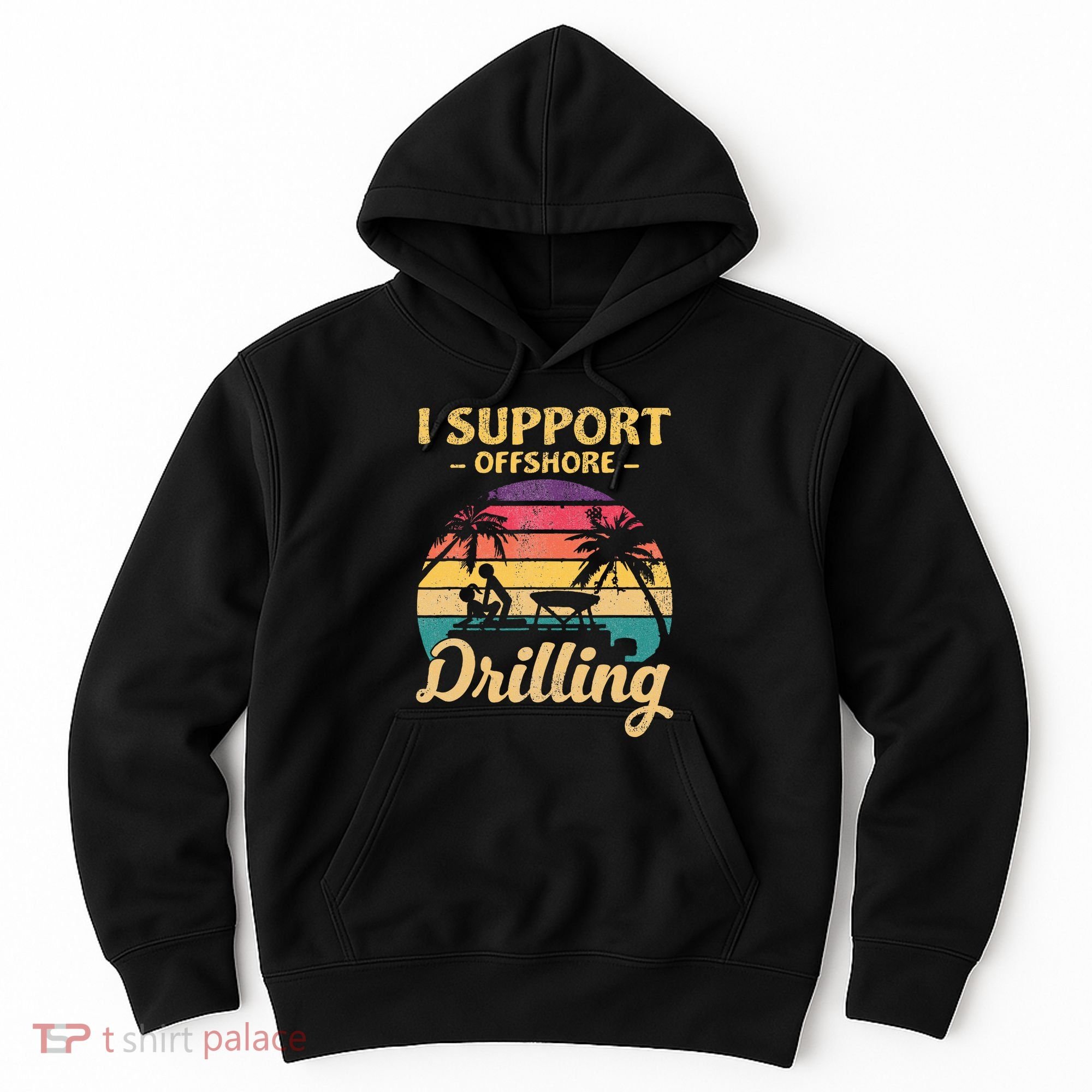 Funny I Support Offshore Drilling Pontoon Boat Hoodie