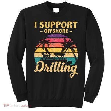 Funny I Support Offshore Drilling Pontoon Boat Sweatshirt