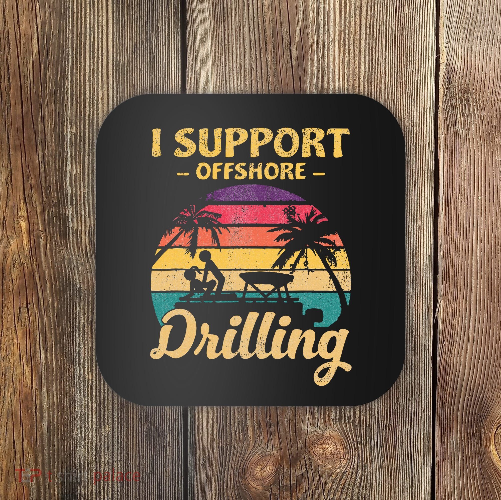 Funny I Support Offshore Drilling Pontoon Boat Coaster