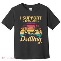 Funny I Support Offshore Drilling Pontoon Boat Toddler T-Shirt thumb 0