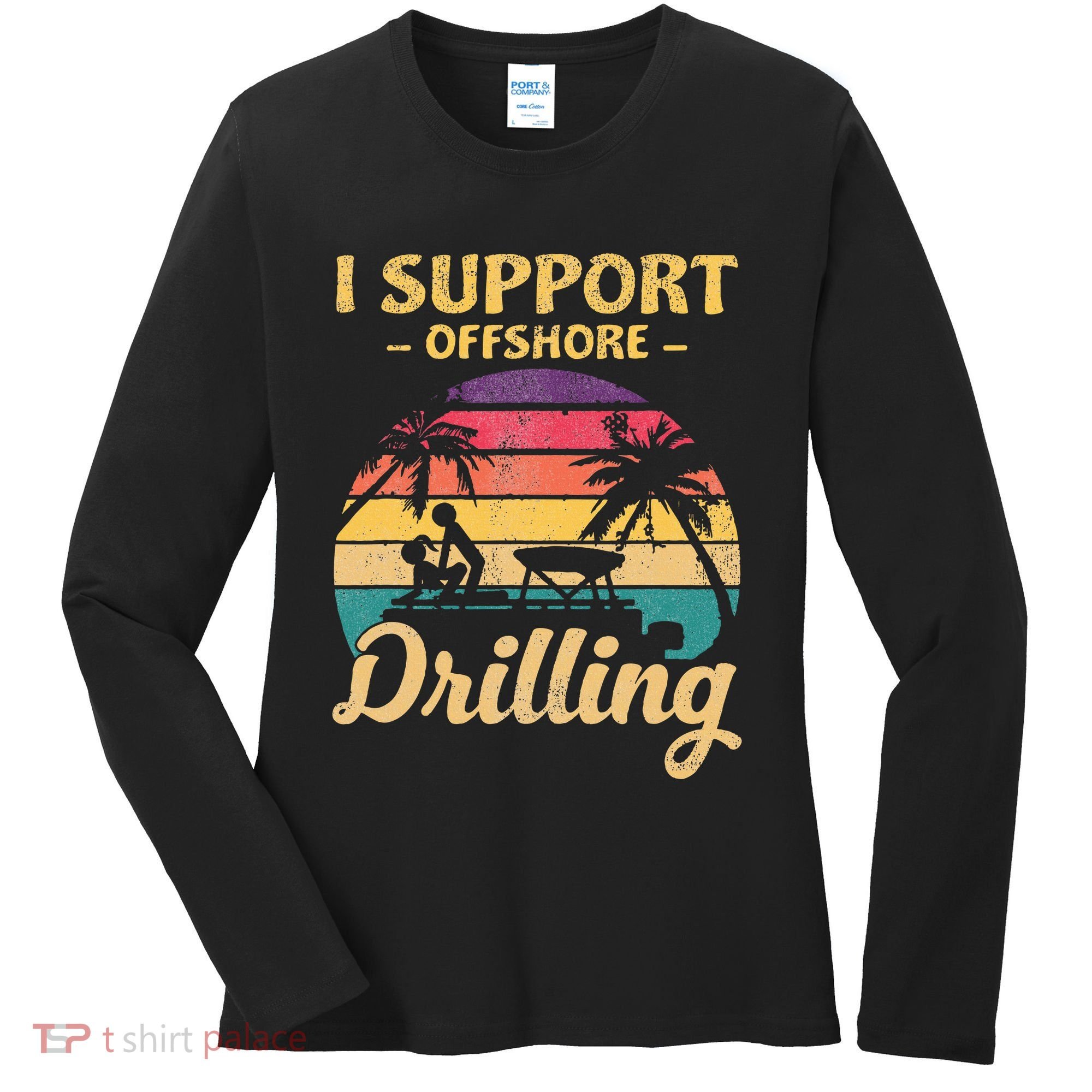 Funny I Support Offshore Drilling Pontoon Boat Women's Long Sleeve Shirt