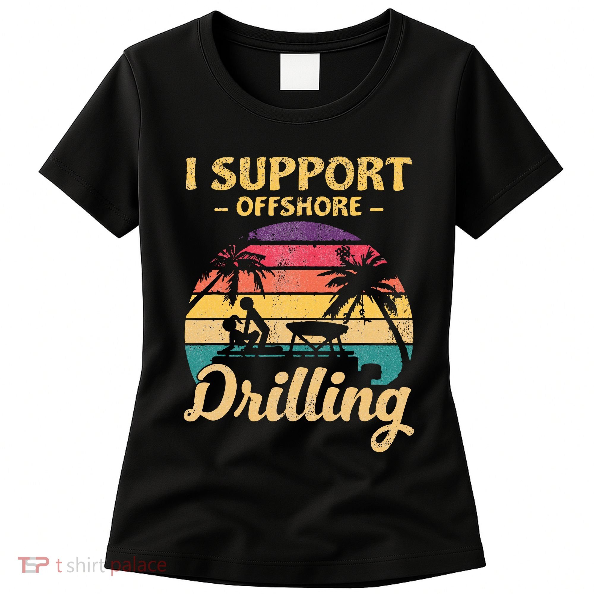 Funny I Support Offshore Drilling Pontoon Boat Women's T-Shirt
